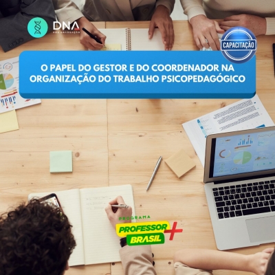 O papel do Gestor e do Coordenador na Organização do Trabalho Pedagógico